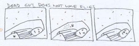 A fly is buzzing round inside the coffin, flying from Dead Guy's lap and landing on their nose.